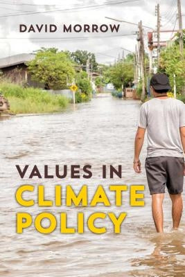 Values in Climate Policy by Morrow, David