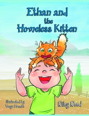 Ethan and The Homeless Kitten: Teach your kid Responsibility and Take Care of Himself and Pets (Bedtime story Children's book) by Reed, Riley