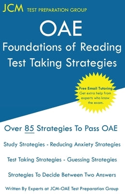 OAE Foundations of Reading - Test Taking Strategies: OAE 090 - Free Online Tutoring - New 2020 Edition - The latest strategies to pass your exam. by Test Preparation Group, Jcm-Oae