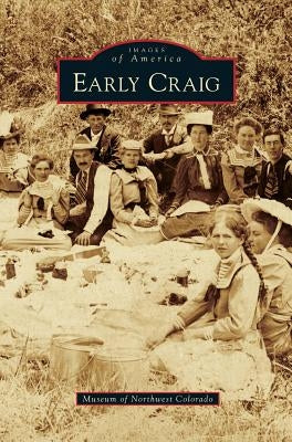 Early Craig by Museum of Northwest Colorado
