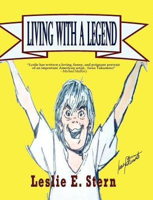 Living with a Legend a Personal Look at Animation Legend Iwao Takamoto, Designer of Scooby-Doo by Stern, E. Leslie