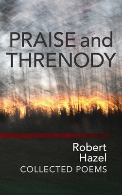 Praise and Threnody by Hazel, Robert