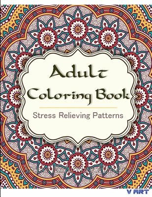 Adult Coloring Book: Coloring Books for Adults: Stress Relieving Patterns by Suwannawat, Tanakorn