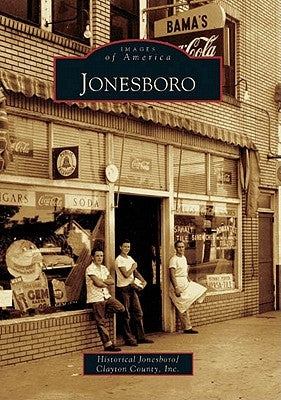 Jonesboro by Historical Jonesboro/Clayton County Inc