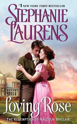 Loving Rose: The Redemption of Malcolm Sinclair by Laurens, Stephanie