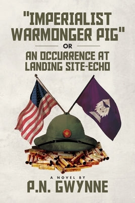 "imperialist Warmonger Pig": or AN OCCURRENCE AT LANDING SITE-ECHO by Gwynne, P. N.