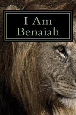 I Am Benaiah by Bosquez, Dave
