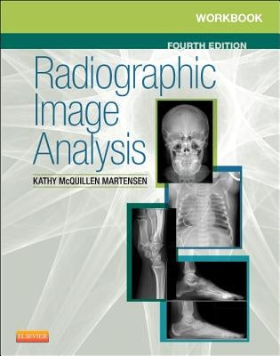 Workbook for Radiographic Image Analysis by McQuillen-Martensen, Kathy