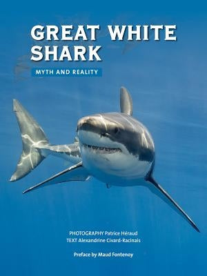 Great White Shark: Myth and Reality by Civard-Racinais, Alexandrine