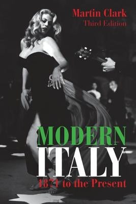 Modern Italy, 1871 to the Present by Clark, Martin