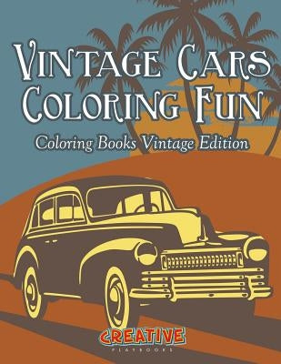 Vintage Cars Coloring Fun - Coloring Books Vintage Edition by Creative Playbooks