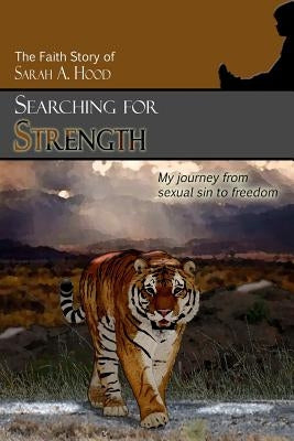Searching for Strength by Hood, Sarah a.