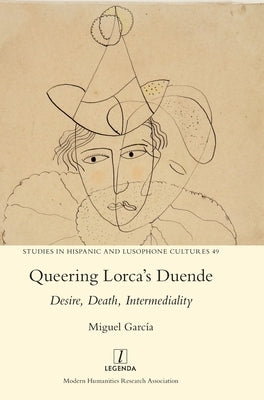 Queering Lorca's Duende: Desire, Death, Intermediality by García, Miguel