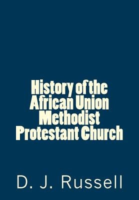 History of the African Union Methodist Protestant Church by Russell, Daniel James