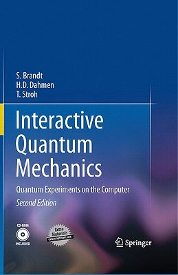 Interactive Quantum Mechanics: Quantum Experiments on the Computer by Brandt, Siegmund