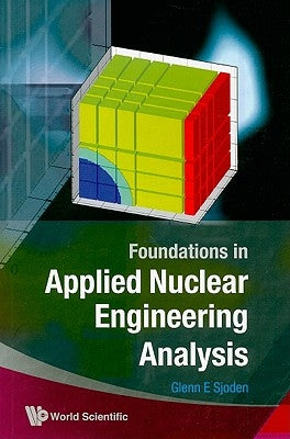 Foundations in Applied Nuclear Engineering Analysis by Sjoden, Glenn E.