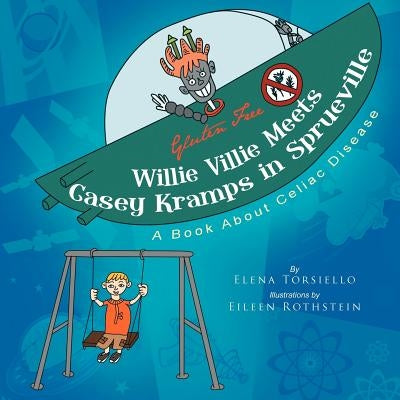 Willie Villie Meets Casey Kramps in Sprueville: A Book About Celiac Disease by Torsiello, Elena