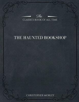 The Haunted Bookshop by Morley, Christopher