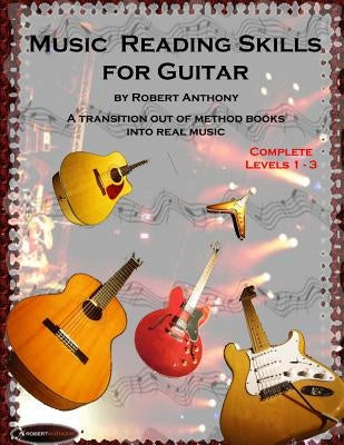 Music Reading Skills for Guitar Complete Levels 1 - 3 by Anthony, Robert
