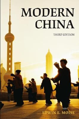 Modern China: A History by Moise, Edwin E.
