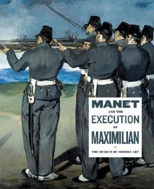 Manet and the Execution of Maximilian by Manet, Edouard