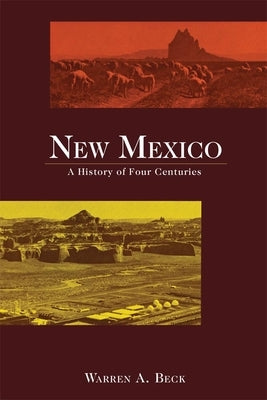 New Mexico: A History of Four Centuries by Beck, Warren A.