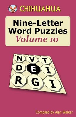 Chihuahua Nine-Letter Word Puzzles Volume 10 by Walker, Alan