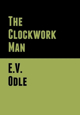 The Clockwork Man by Odle, E. V.