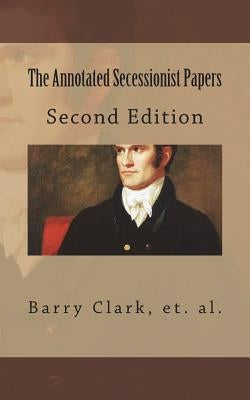 The Annotated Secessionist Papers by McCandliss, Brian