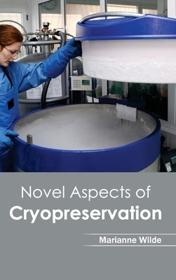 Novel Aspects of Cryopreservation by Wilde, Marianne