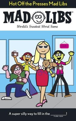 Hot Off the Presses Mad Libs: World's Greatest Word Game by Matheis, Mickie