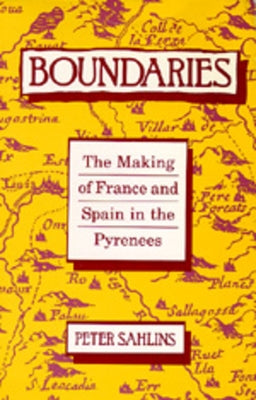 Boundaries: The Making of France and Spain in the Pyrenees by Sahlins, Peter
