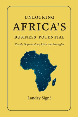 Unlocking Africa's Business Potential: Trends, Opportunities, Risks, and Strategies by Signé, Landry