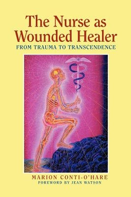 Nurse as the Wounded Healer by Conti-O'hare, Marion