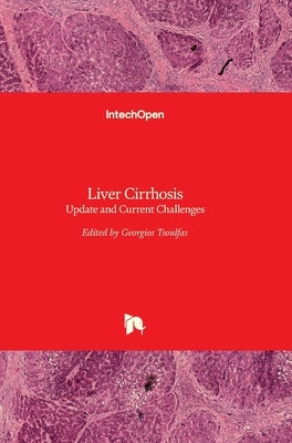 Liver Cirrhosis: Update and Current Challenges by Tsoulfas, Georgios