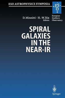 Spiral Galaxies in the Near-IR: Proceedings of the Eso/Mpa Workshop Held at Garching, Germany, 7-9 June 1995 by Minniti, Dante