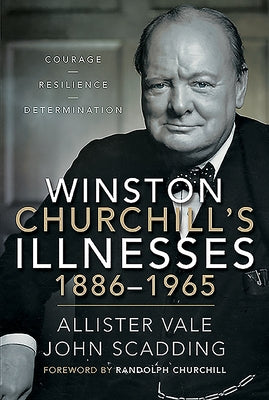 Winston Churchill's Illnesses, 1886-1965 by Vale, Allister