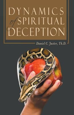 Dynamics of Spiritual Deception by Juster Th D., Daniel C.