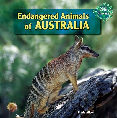Endangered Animals of Australia by Allgor, Marie