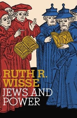 Jews and Power by Wisse, Ruth R.