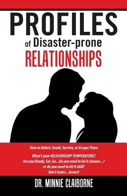 Profiles of Disaster-Prone Relationships: How to Detect, Avoid, Survive or Escape Them by Claiborne, Minnie