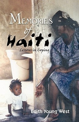 Memories of Haiti: Lessons in Coping by West, Edith Young