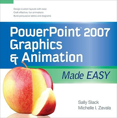 PowerPoint 2007 Graphics & Animation Made Easy by Slack, Sally