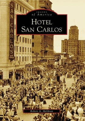 Hotel San Carlos by Melikian, Robert A.