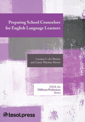 Preparing School Counselors for English Language Learners by de Oliveira, Luciana C.