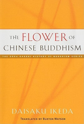 The Flower of Chinese Buddhism by Ikeda, Daisaku
