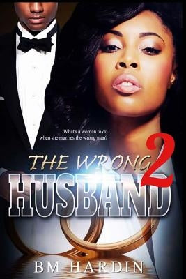 The Wrong Husband 2 by Hardin, B. M.