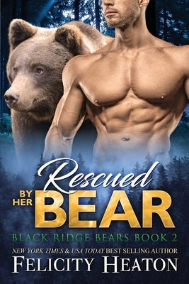 Rescued by her Bear by Heaton, Felicity