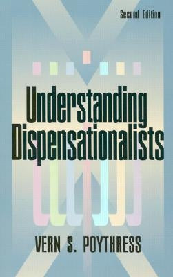 Understanding Dispensationalists by Poythress, Vern S.
