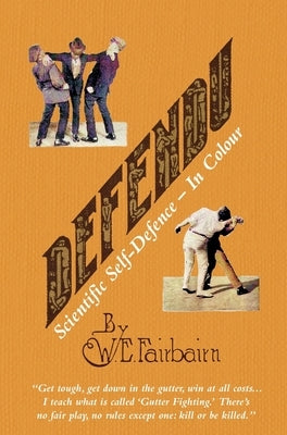 DEFENDU Scientific Self-Defence In Colour by Fairbairn, Captain W. E.